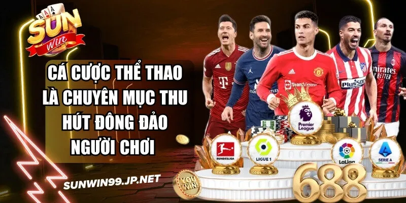 Sunwin desireejordi 🎖️ Link Tải Sun Win IOS/Android - Đăng Ký Nhận 88k 16 Sunwin Cá cược thể thao luôn là chuyên mục thu hút đông đảo người chơi